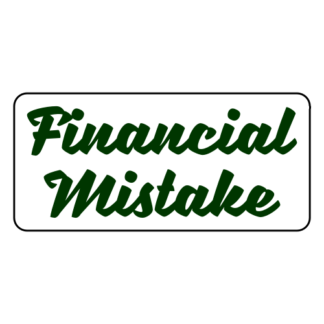 Financial Mistake Sticker (Dark Green)